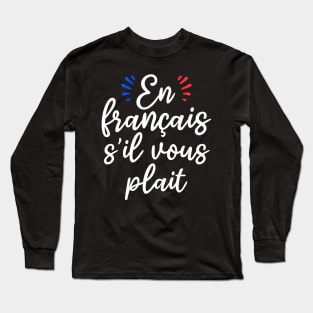 en français s'il vous plait shirts for french teachers and students Long Sleeve T-Shirt